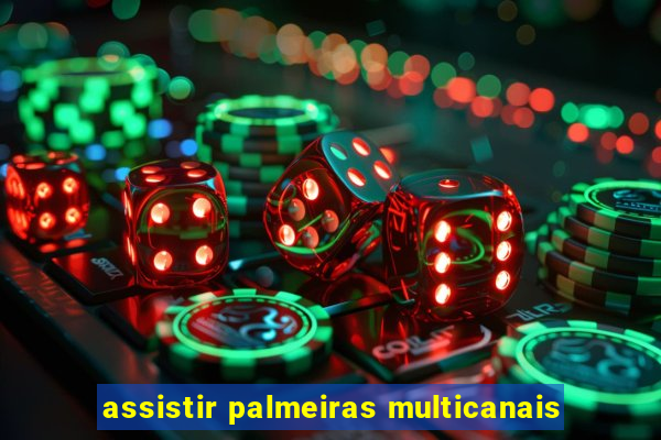 assistir palmeiras multicanais